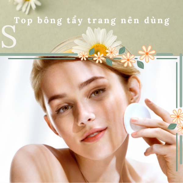 Những loại bông tẩy trang nên dùng cho làn da của bạn