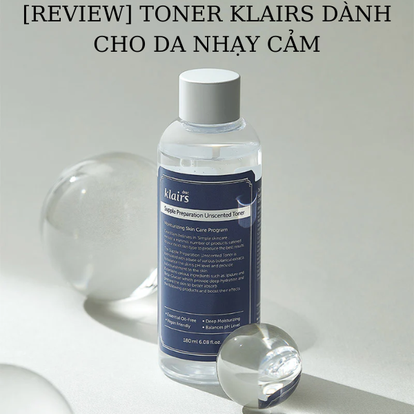 [REVIEW] TONER KLAIRS DÀNH CHO DA NHẠY CẢM DỄ KÍCH ỨNG