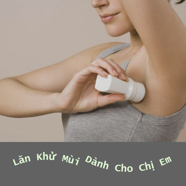 Top lăn khử mùi dành giúp chị em luôn tự tin thoải mái