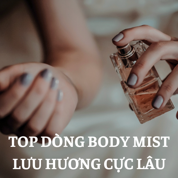 Các dòng body mist thơm lưu hương cực lâu mà giá học sinh sinh viên