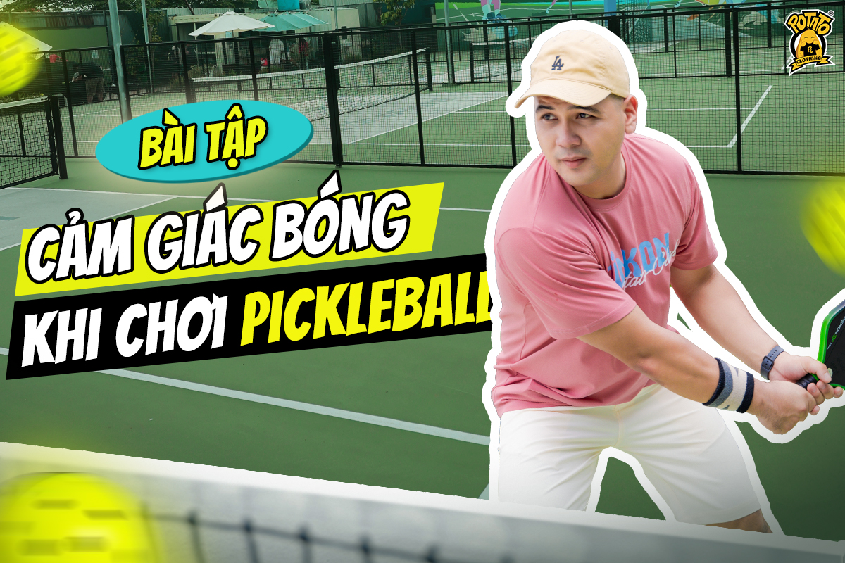 Bài tập cảm giác bóng khi chơi pickleball