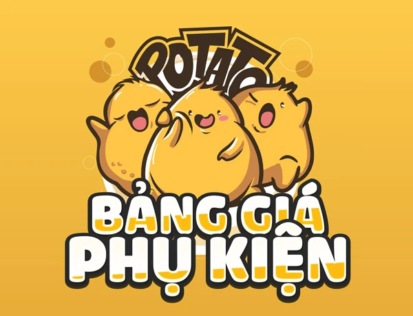 BẢNG GIÁ PHỤ KIỆN POTATO