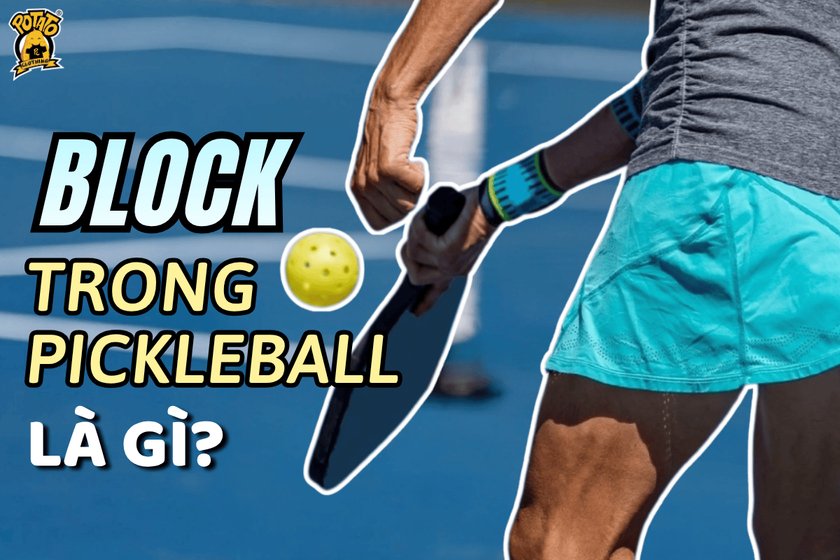 Block trong pickleball là gì? Cách thực hiện kỹ thuật block trong pickleball