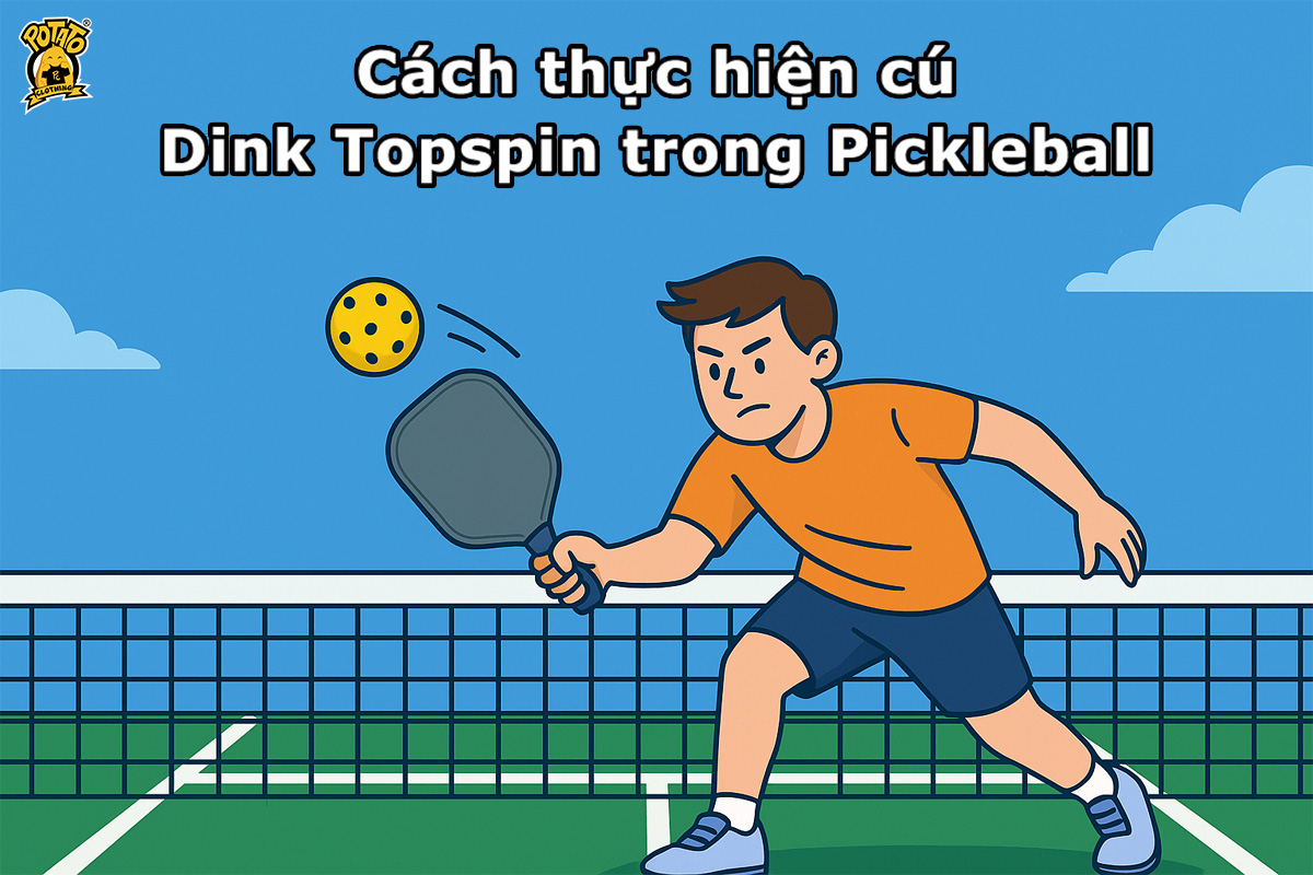Cách thực hiện cú Dink Topspin trong Pickleball hiệu quả và chuẩn xác