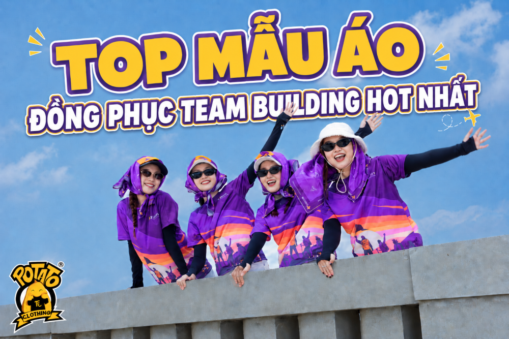 TOP NHỮNG MẪU ÁO ĐỒNG PHỤC TEAM BUILDING HOT NHẤT 2026