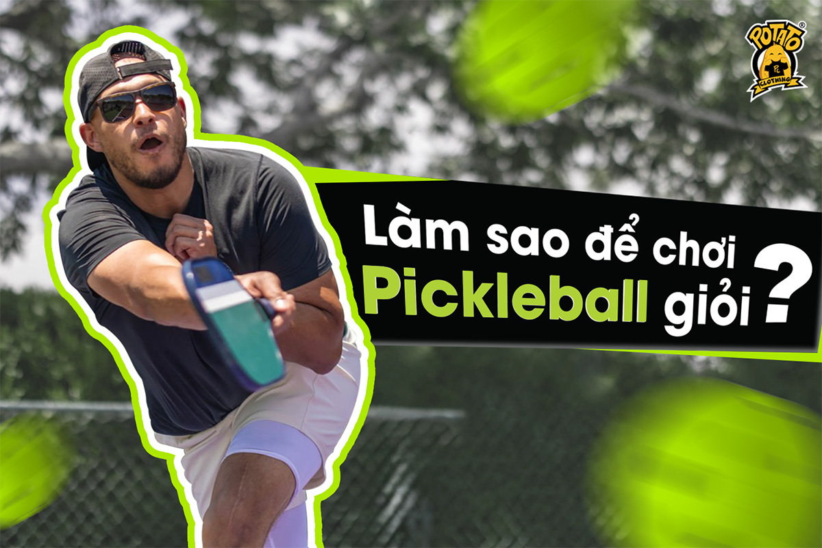 Làm sao để chơi Pickleball giỏi?