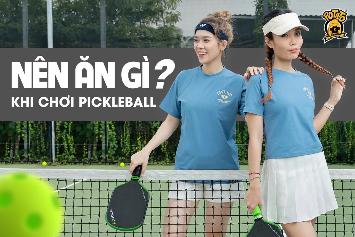 Chơi pickleball nên ăn gì? Gợi ý chế độ dinh dưỡng dành cho người chơi pickleball
