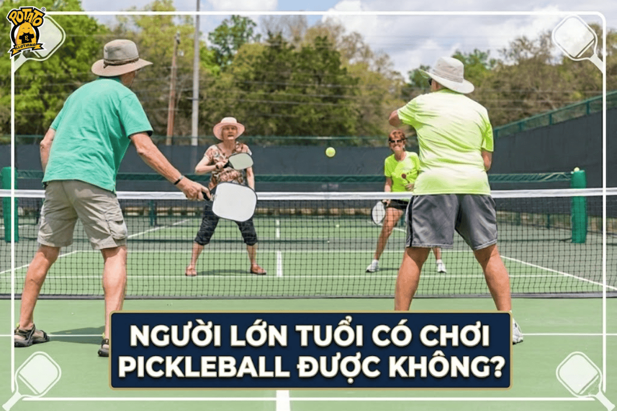 Người lớn tuổi có chơi pickleball được không?