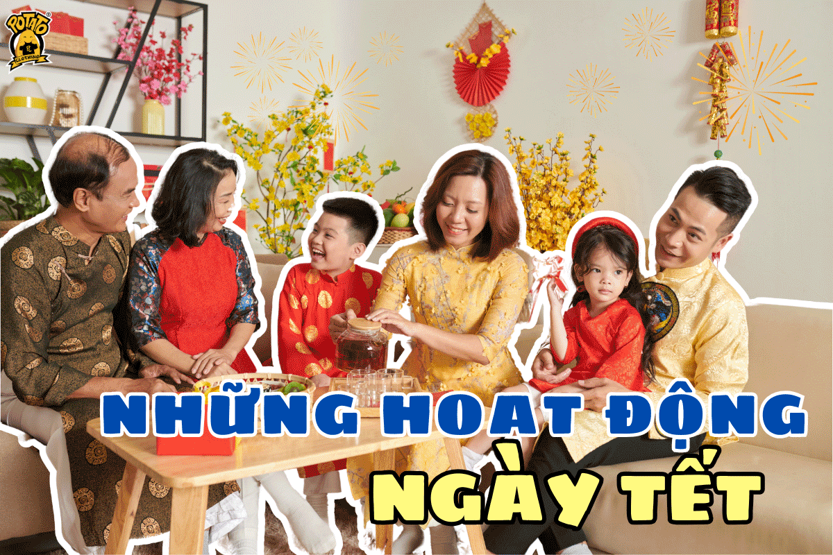 Những hoạt động ngày Tết bạn không thể bỏ lỡ để có Tết vui trọn vẹn