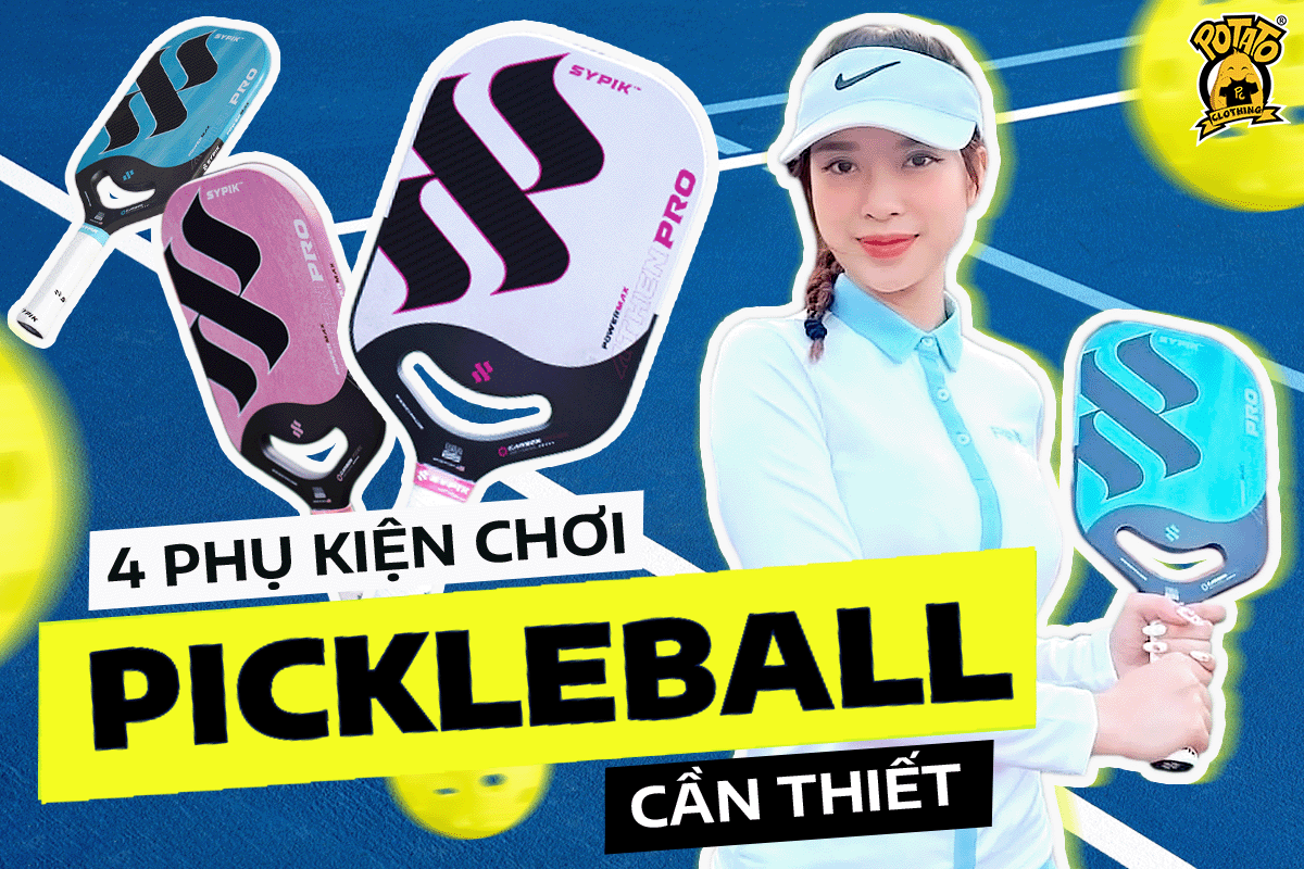MỘT SỐ PHỤ KIỆN CẦN THIẾT ĐỂ CHƠI PICKLEBALL BẠN KHÔNG NÊN BỎ QUA