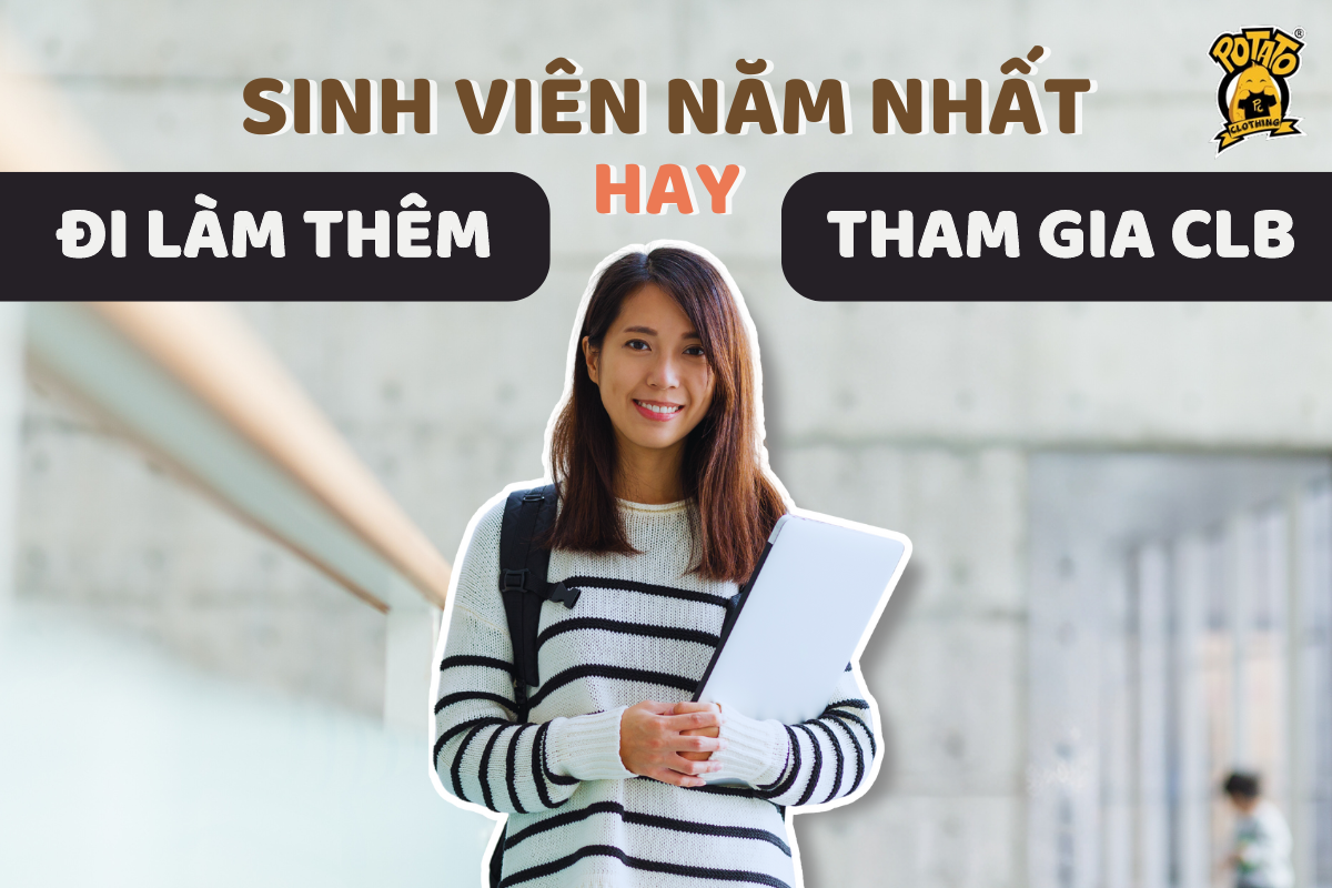 Sinh viên năm nhất nên đi làm thêm hay tham gia câu lạc bộ