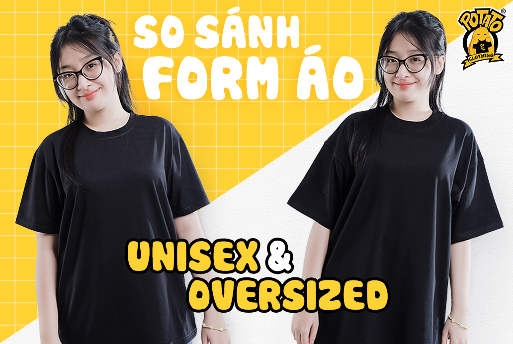 PHÂN BIỆT 2 FORM ÁO THUN: UNISEX VÀ OVERSIZED