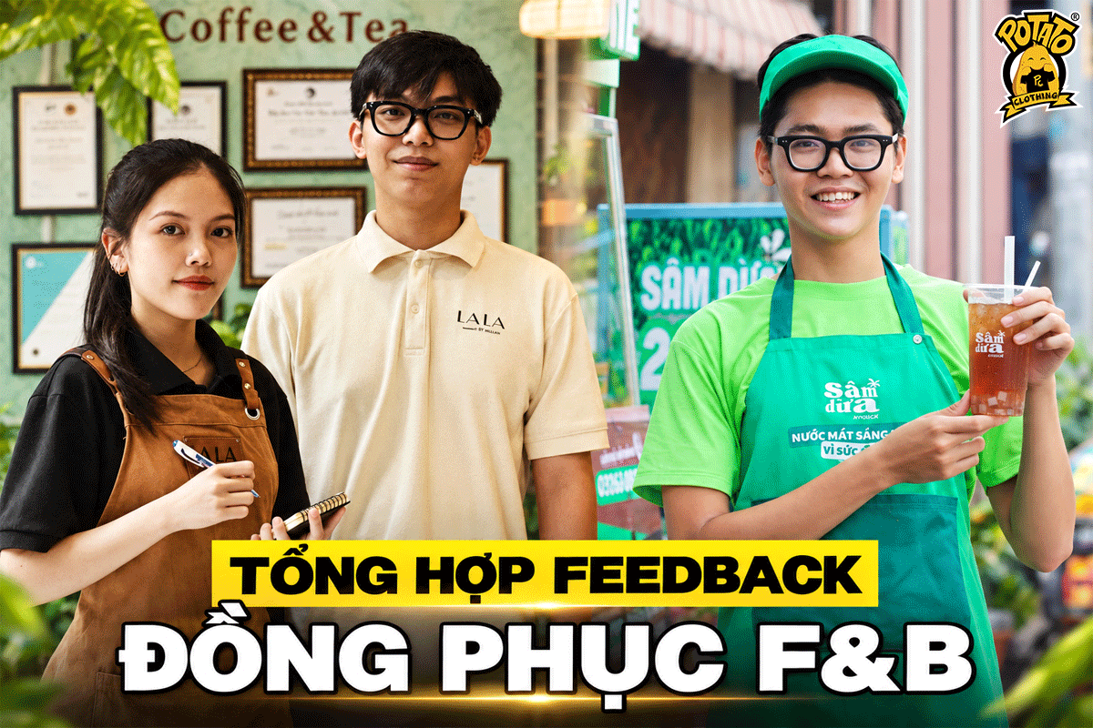Tổng hợp feedback đồng phục F&B tại Potato Clothing
