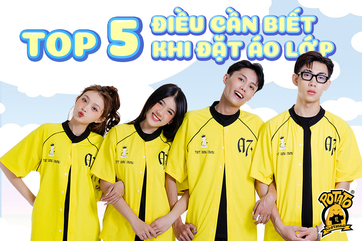 Top 5 điều cần biết khi đặt áo lớp để có chiếc áo đồng phục ưng ý nhất