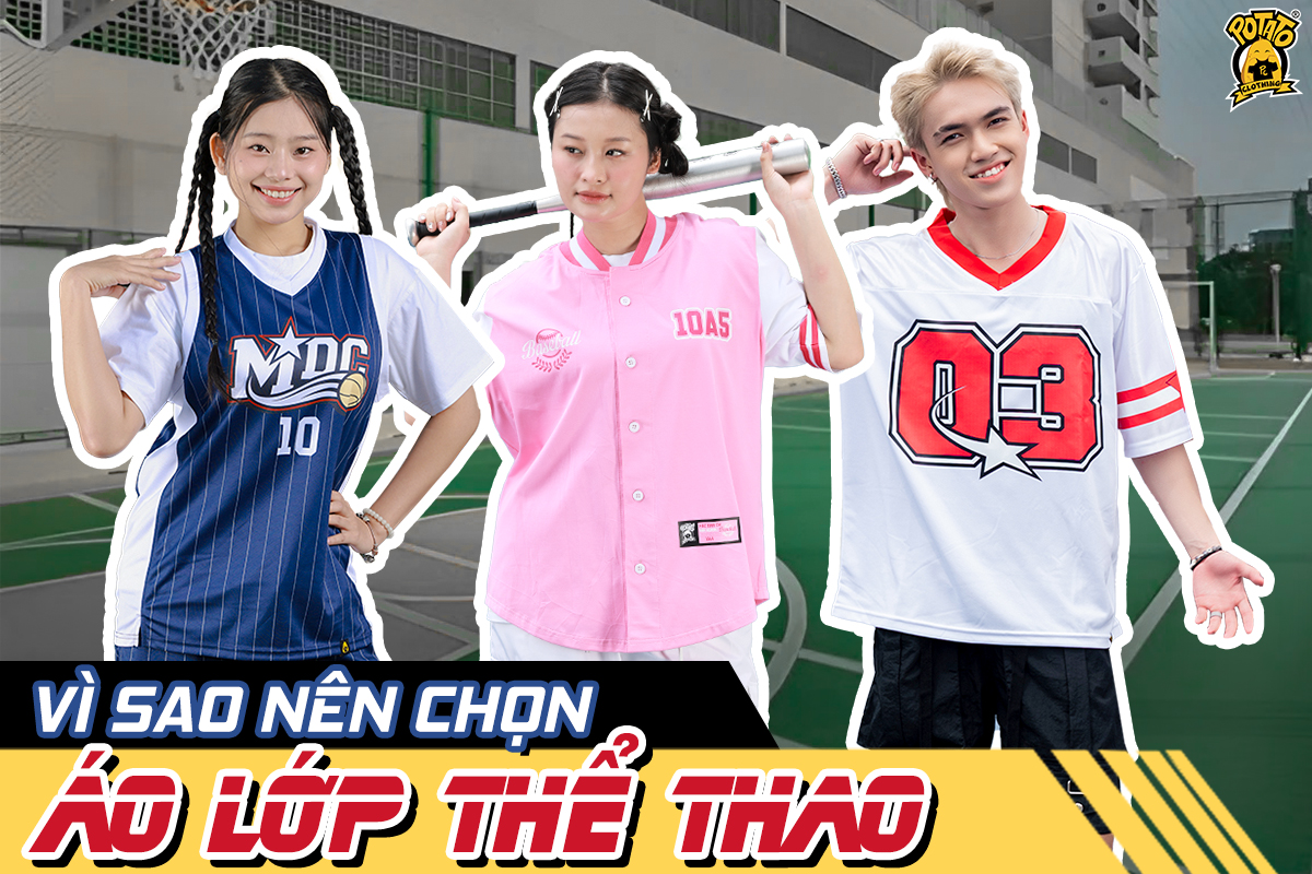 Vì sao nên chọn áo lớp thể thao tại Potato Clothing?