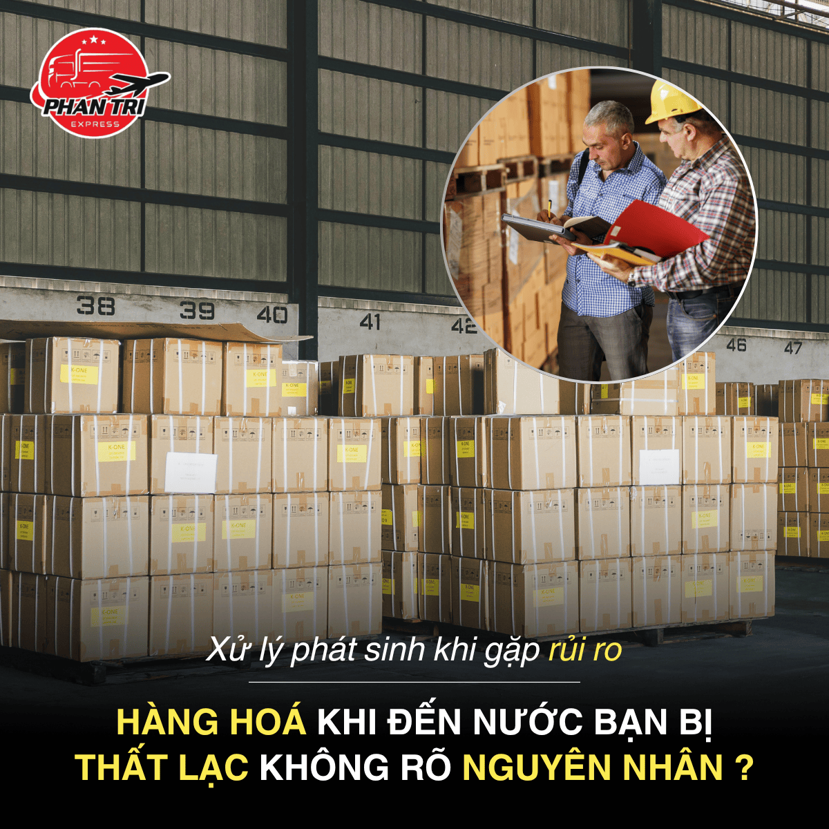 Xử Lý Rủi Ro Thất Lạc Hàng Hóa Tại Nước Đến – Phan Trí Express Cam Kết Đồng Hành Cùng Khách Hàng