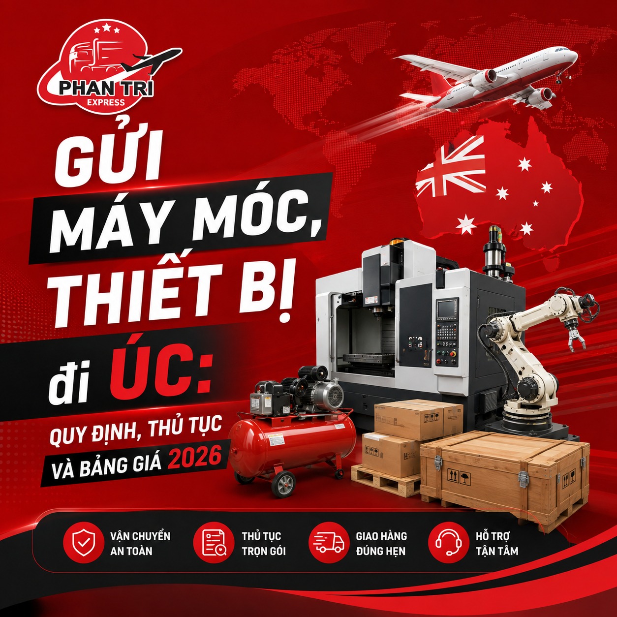 Gửi Máy Móc, Thiết Bị đi Úc: Quy định, thủ tục và bảng giá 2026