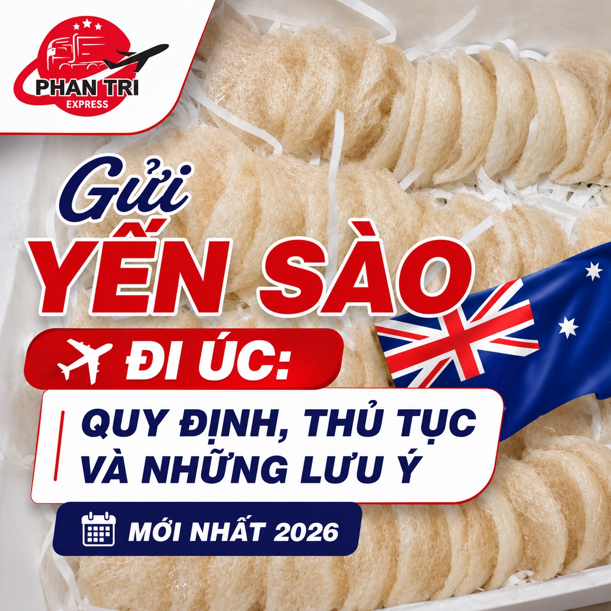 Gửi Yến Sào Đi Úc: Quy Định, Thủ Tục và Những Lưu Ý mới nhất 2026