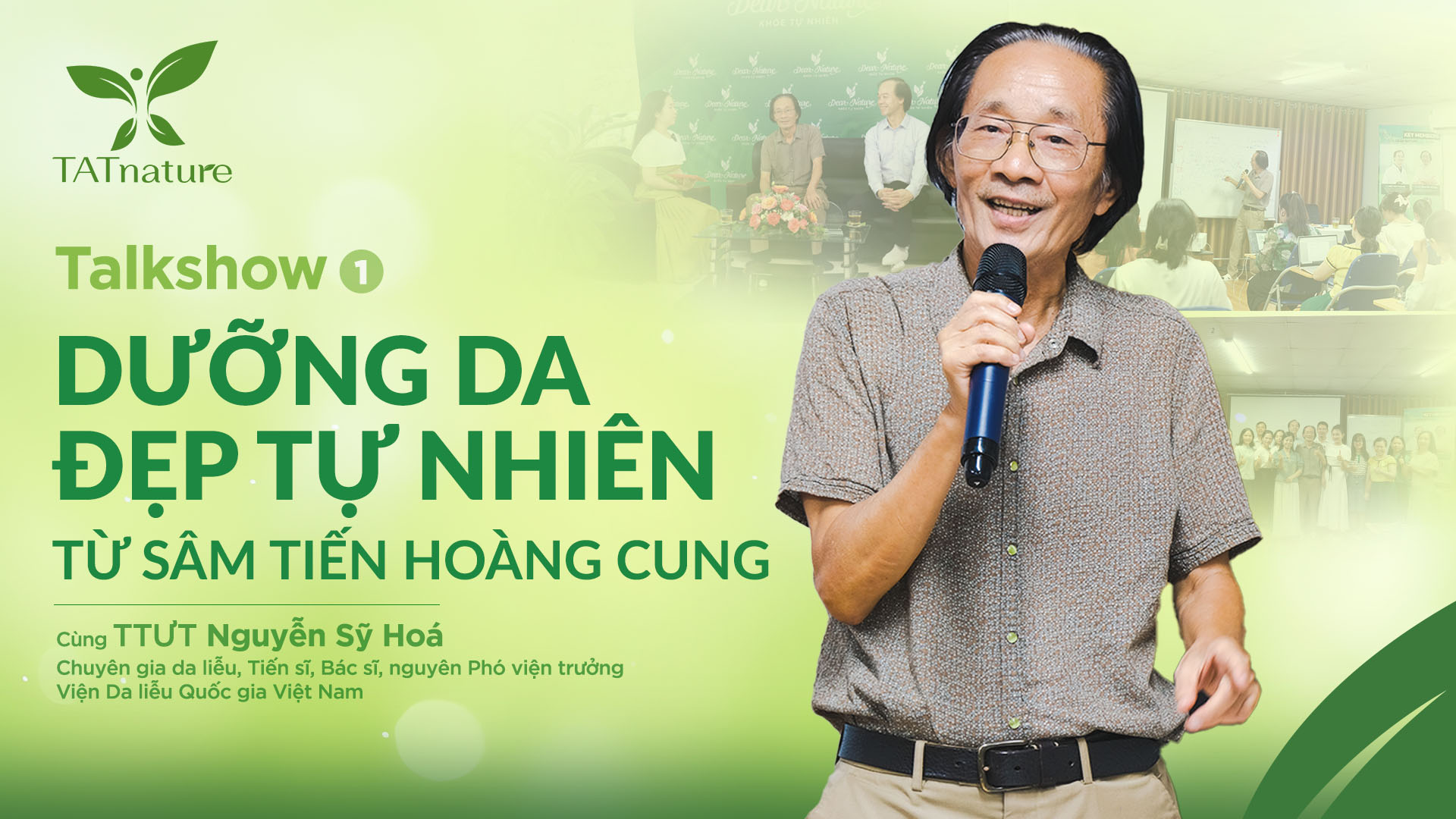 Talkshow “Dưỡng da đẹp tự nhiên” cùng Tiến sĩ, Bác sĩ, TTƯT Nguyễn Sỹ Hoá