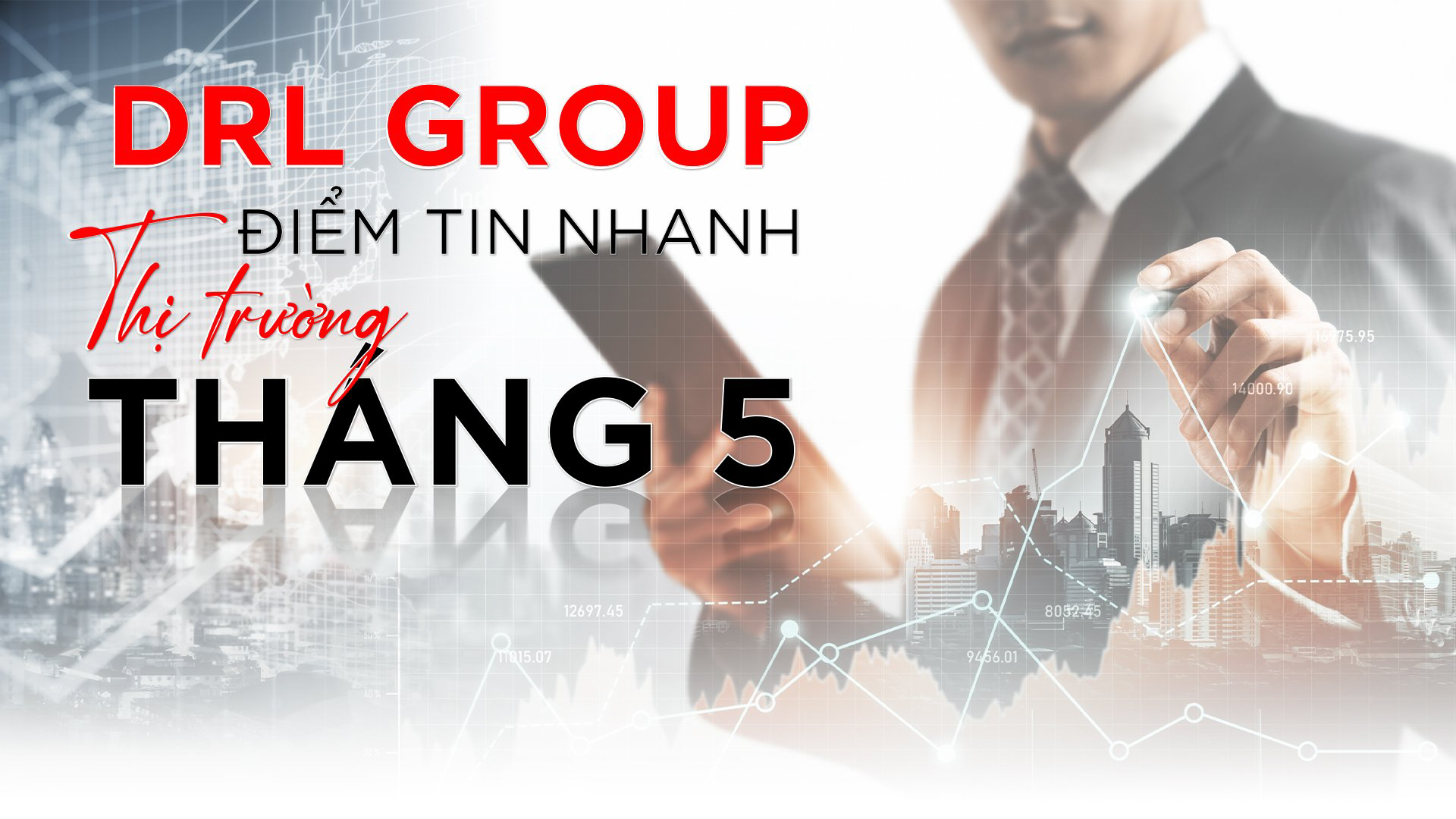 DRL News điểm tin bất động sản tháng 5