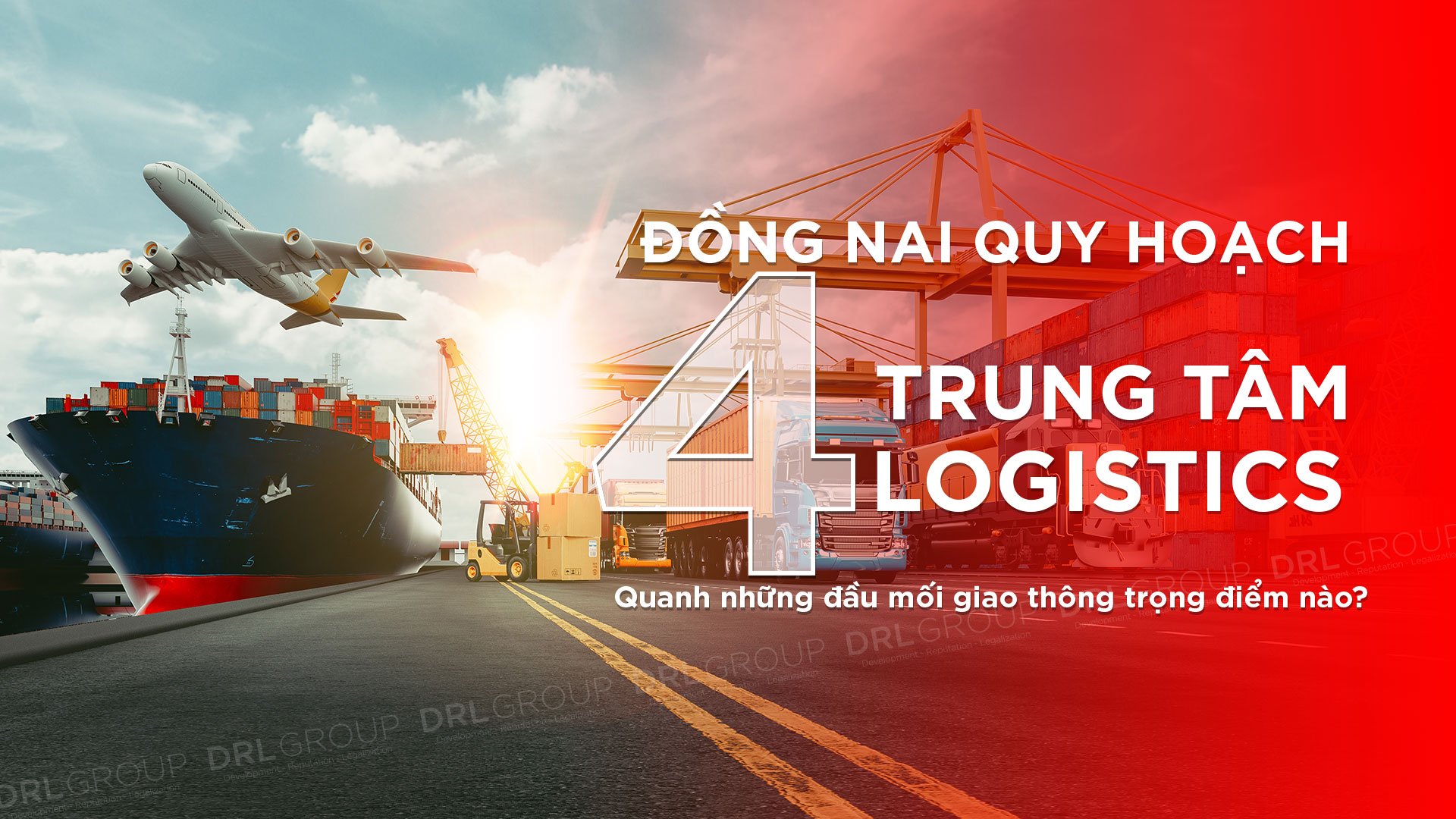 [DRL News] Đồng Nai quy hoạch 4 trung tâm Logistics