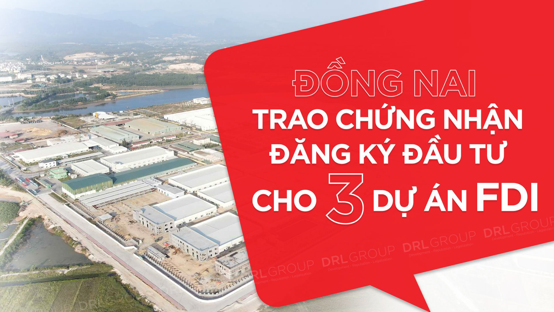 [DRL News] Đồng Nai: Trao chứng nhận đăng ký đầu tư cho 3 dự án FDI