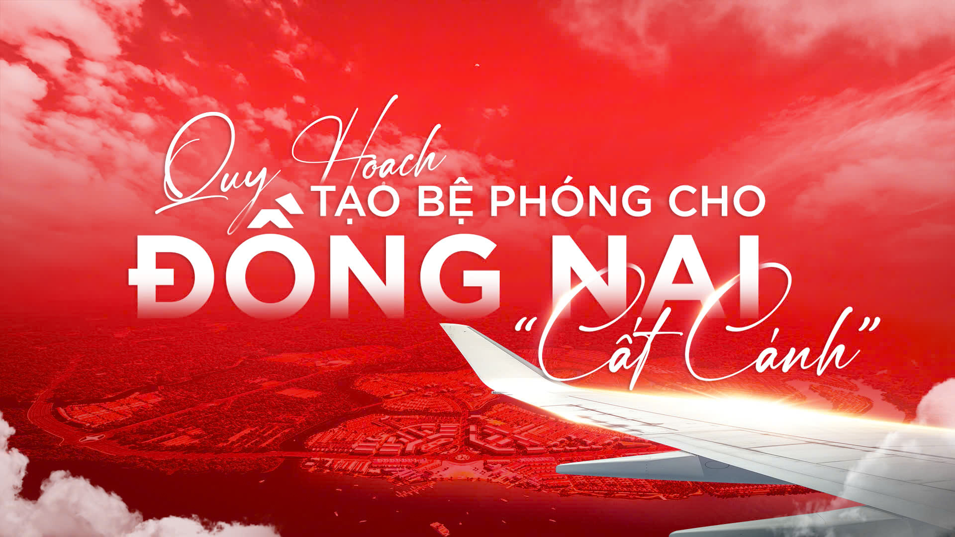  [DRL News] Quy hoạch tạo bệ phóng cho Đồng Nai “cất cánh”