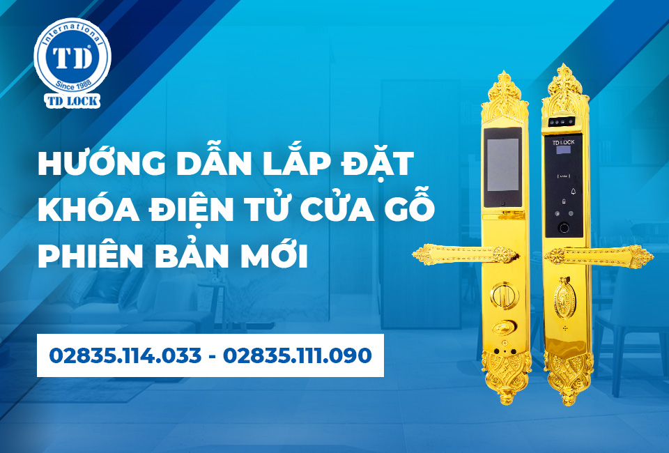 HƯỚNG DẪN LẮP ĐẶT KHÓA ĐIỆN TỬ CỬA GỖ PHIÊN BẢN MỚI