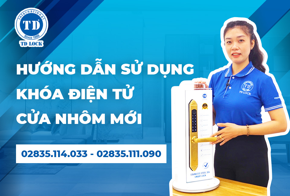 HƯỚNG DẪN SỬ DỤNG KHÓA ĐIỆN TỬ CỬA NHÔM THẾ HỆ MỚI