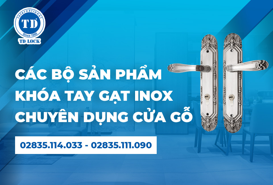 KHÁM PHÁ SỰ TINH TẾ TRONG KHÓA TAY GẠT INOX 304 DÀNH CHO CỬA GỖ
