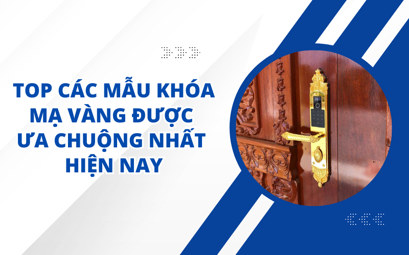 TOP 3 MẪU KHÓA ĐIỆN TỬ MẠ VÀNG DÀNH CHO CỬA GỖ