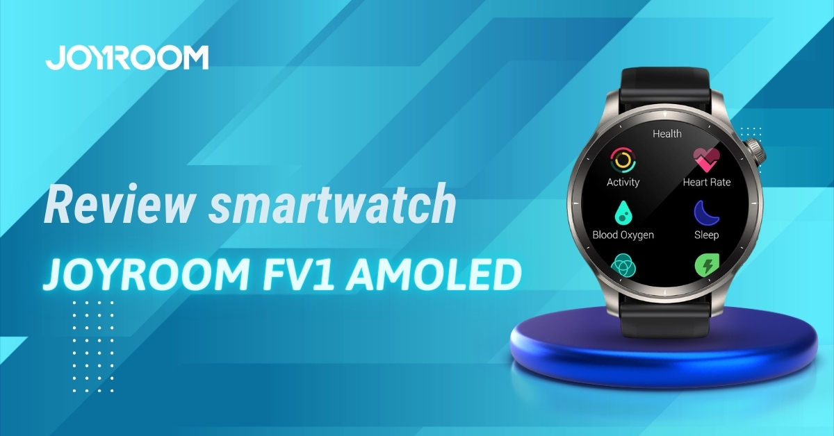Review Joyroom FV1 Smartwatch Amoled có đáng mua không?
