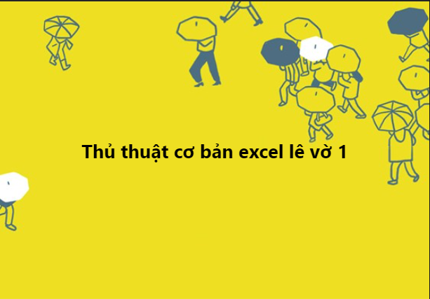 Một số thủ thuật cơ bản khi sử dụng Microsoft Excel