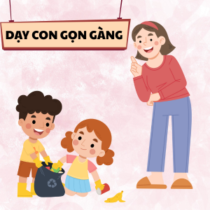 Bí quyết dạy con gọn gàng từ nhỏ: Mẹ nhàn tênh, con tự lập sớm