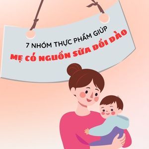Mẹ nên ăn gì để sữa đặc, mát và giàu dinh dưỡng cho bé phát triển?
