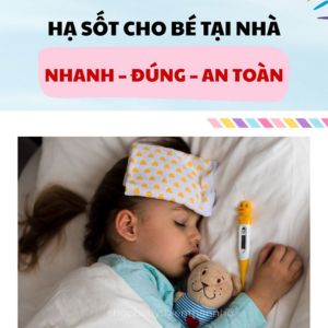 Bé sốt cao không hạ: Cách xử lý nhanh, đúng và an toàn tại nhà