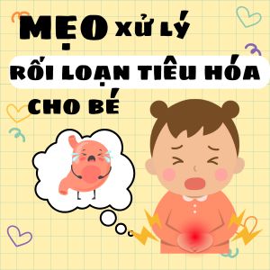 Dấu hiệu bé bị rối loạn tiêu hóa và cách xử lý hiệu quả mẹ nên biết