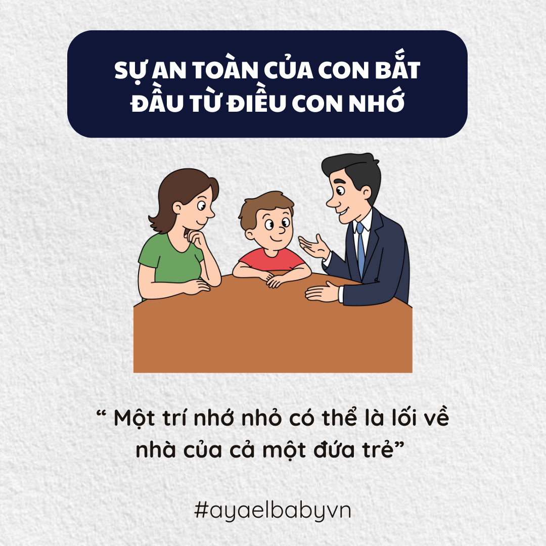 SỰ AN TOÀN CỦA CON BẮT ĐẦU TỪ ĐIỀU CON NHỚ