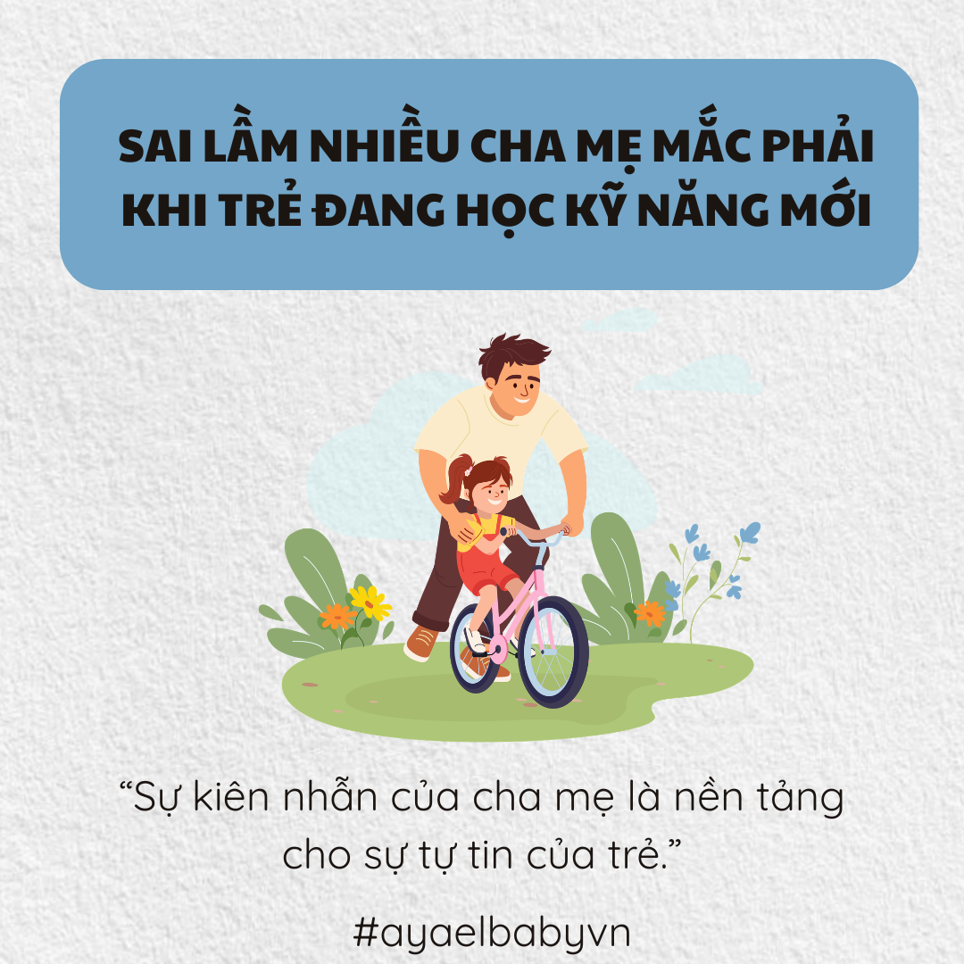 SAI LẦM NHIỀU CHA MẸ MẮC PHẢI KHI TRẺ ĐANG HỌC KỸ NĂNG