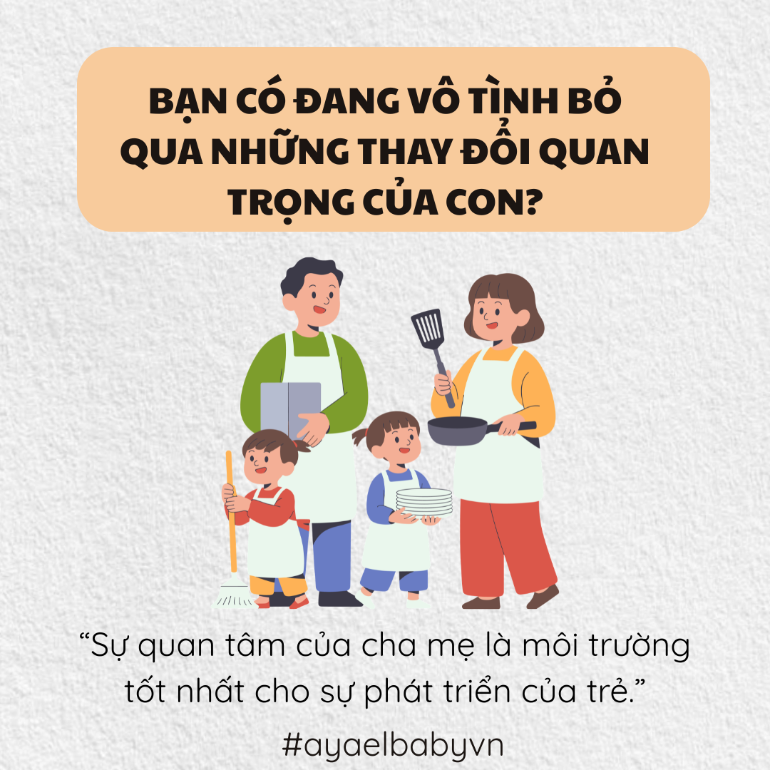 BẠN CÓ ĐANG VÔ TÌNH BỎ QUA NHỮNG THAY ĐỔI QUAN TRỌNG CỦA CON?
