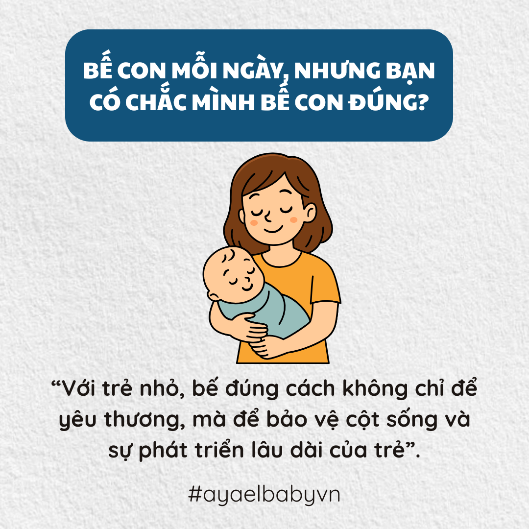 BẾ CON MỖI NGÀY, NHƯNG BẠN CÓ CHẮC MÌNH BẾ CON ĐÚNG?