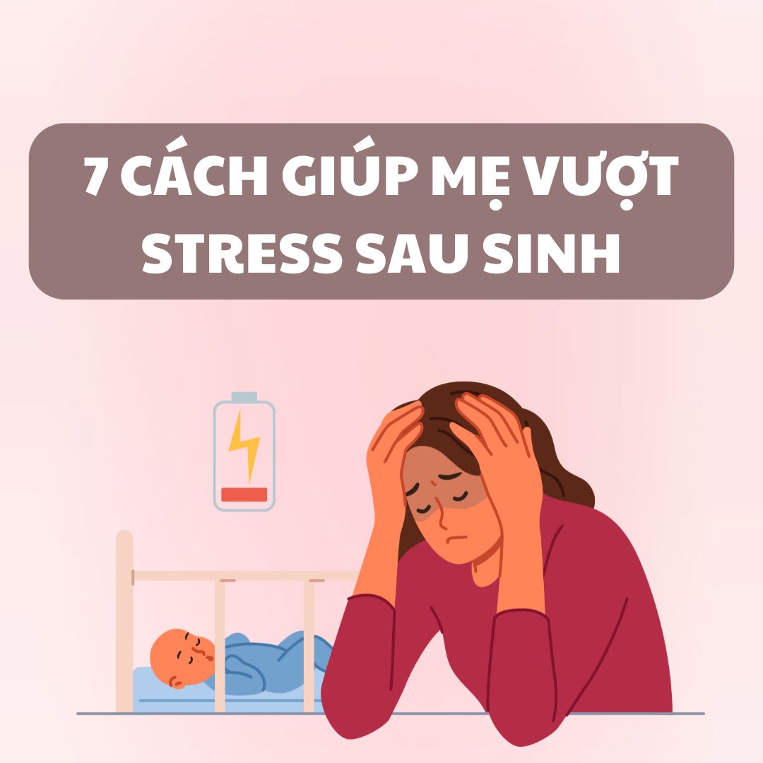 Mẹ có đang kiệt sức? 7 cách giúp bạn vượt qua stress sau sinh