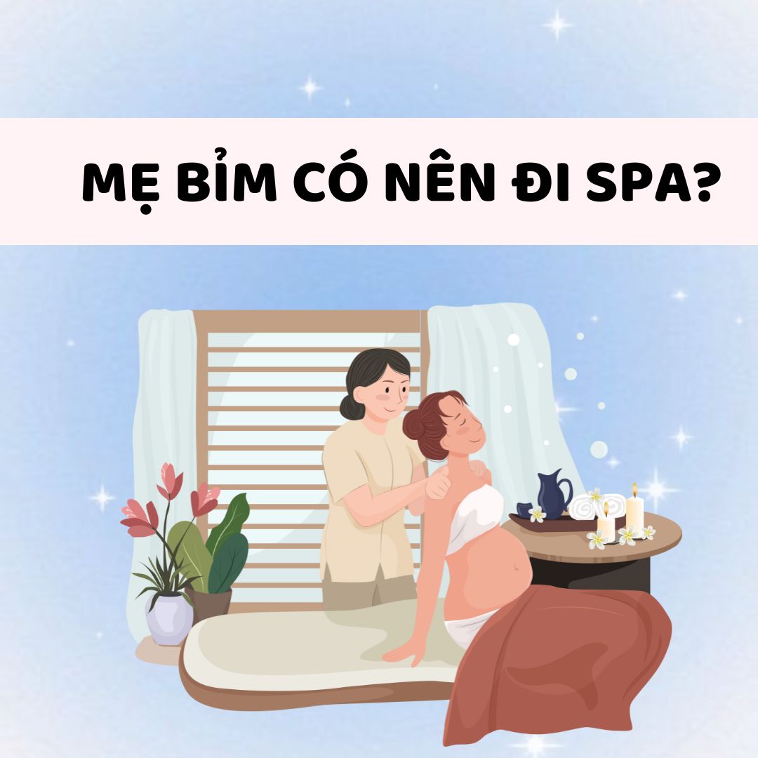 Mẹ bỉm có nên đi spa? Chăm mình tốt hơn để yêu con nhiều hơn