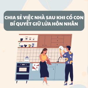 Sau khi có con, chia việc nhà thế nào để không 