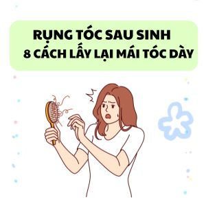Rụng tóc sau sinh khiến bạn tự ti? 8 cách đơn giản lấy lại mái tóc dày