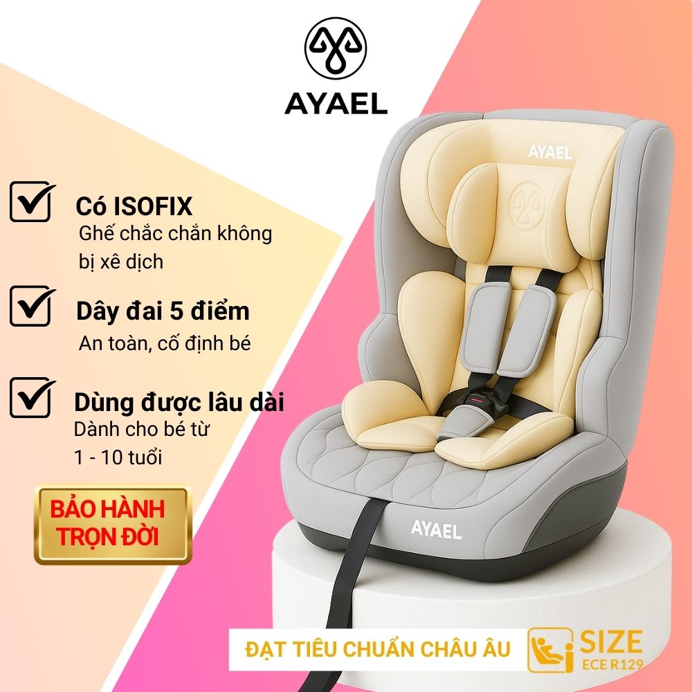 Ghế Ngồi Ô Tô Cho Bé AYAEL ISOFIX An Toàn, Chuẩn Quốc Tế R129 (1–10 Tuổi)