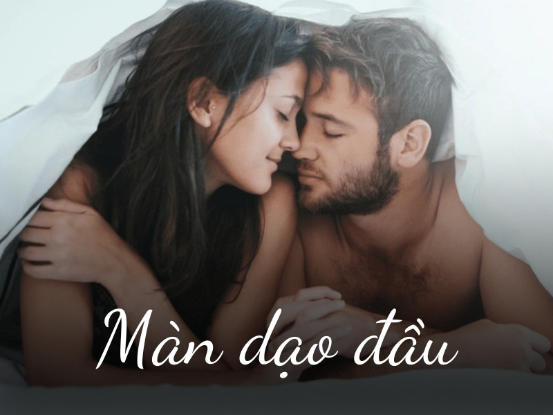 Màn Dạo Đầu Quan Trọng Không? Vì Sao Phải Dạo Đầu Trước Khi Quan Hệ?