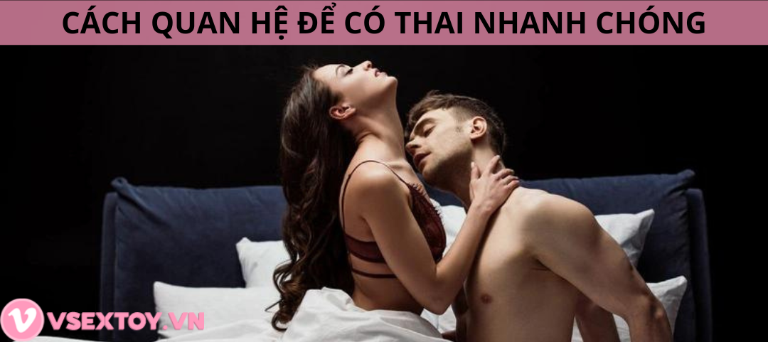 Cách quan hệ để có thai nhanh nhất cho các cặp đôi