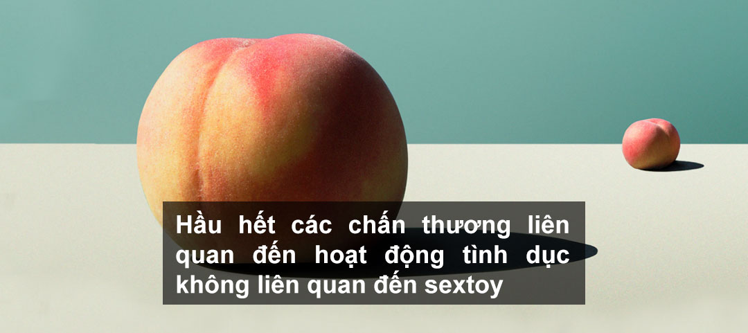 Hầu hết các chấn thương liên quan đến hoạt động tình dục không liên quan đến sextoy