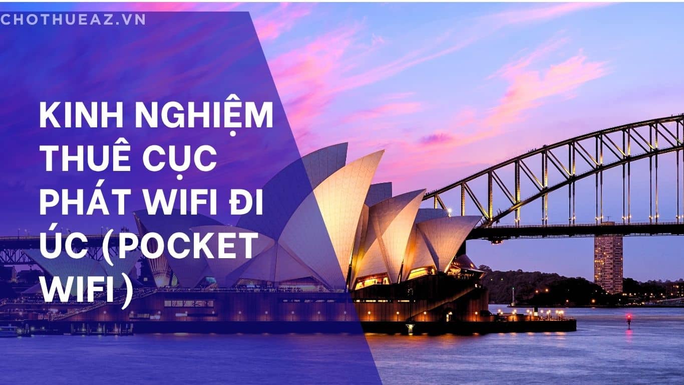 Kinh Nghiệm Thuê Cục Phát Wifi Đi Úc (Pocket Wifi): Hướng Dẫn Toàn Diện Từ A-Z